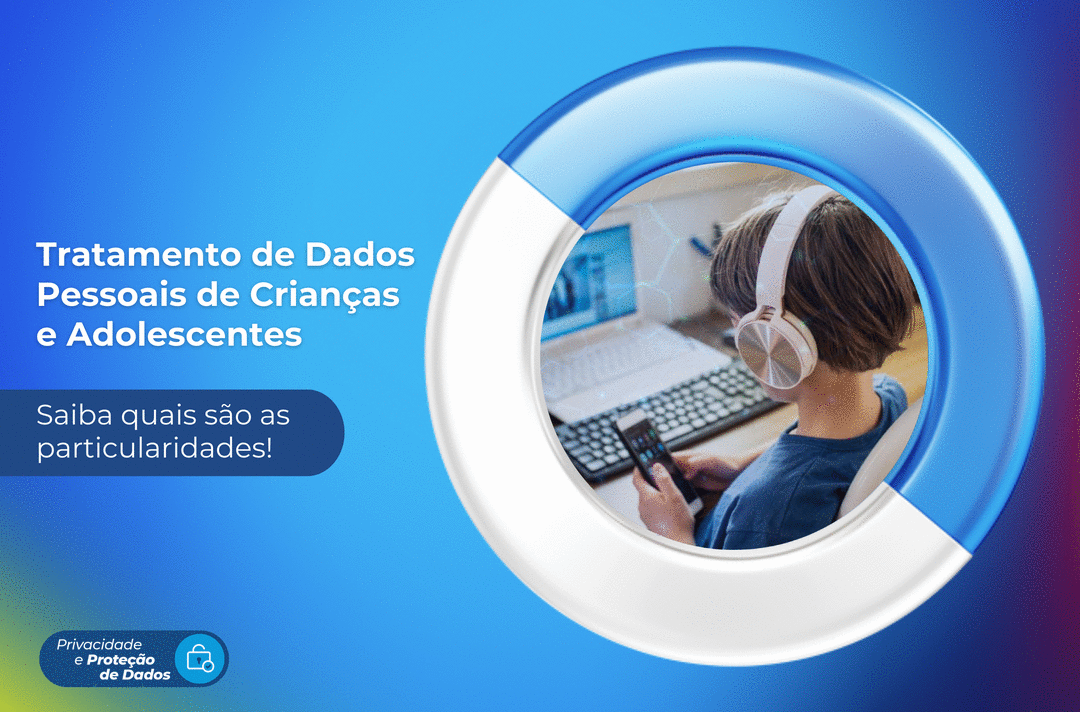 Tratamento de Dados Pessoais de Crianças e Adolescentes