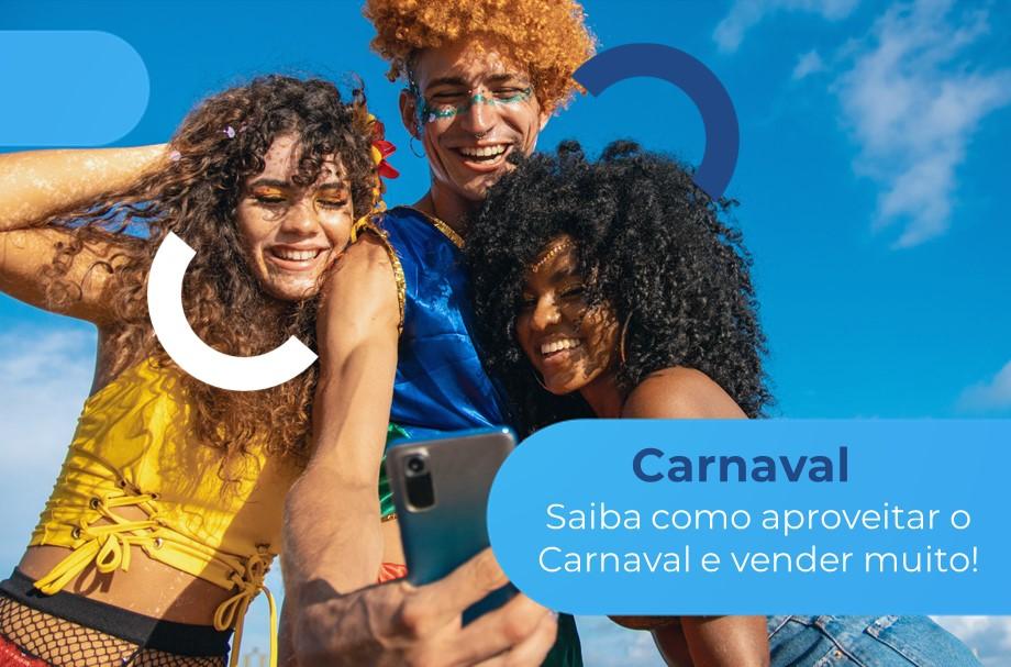 Imagem com três pessoas vestidas festivamente para o carnaval, com legenda "Saiba como aproveitar o Carnaval e vender muito!".
