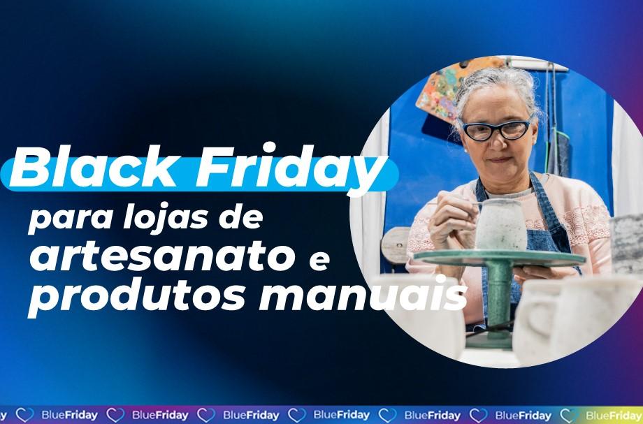 Como vender produtos artesanais e manuais na Black Friday? Veja aqui!