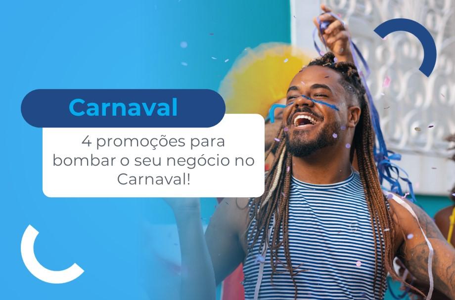 Foto de um homem festejando em um carnaval de rua e legenda escrito "Carnaval: 4 promoções para bombar o seu negócio no Carnaval".