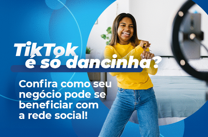 Imagem de uma menina adolescente gravando enquanto dança, com a legenda "TikTok é só dancinha? Confira como seu negócio pode se beneficiar com a rede social!"