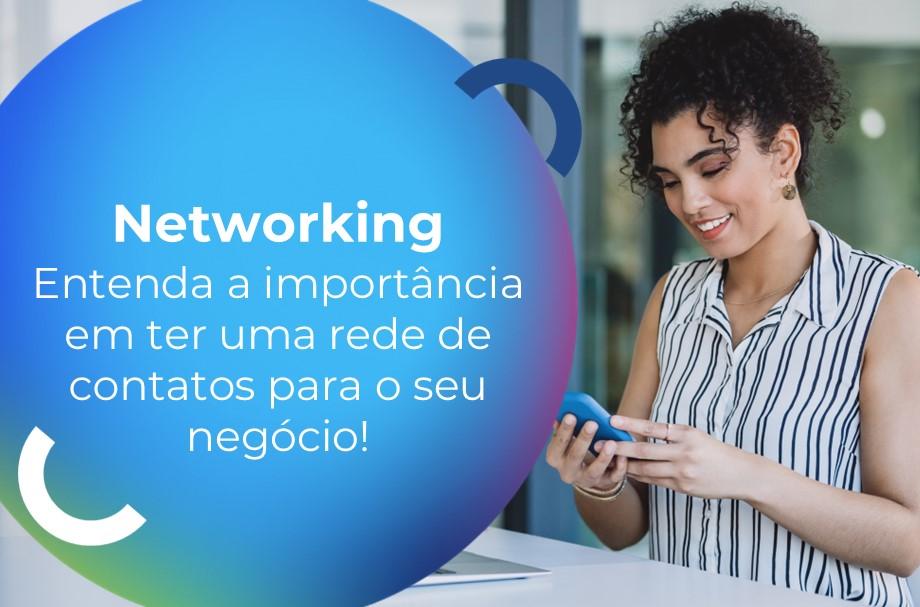 Entenda o que é networking e a importância para o seu negócio!